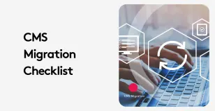 CMS migration checklist text with hands typing on keyboard.